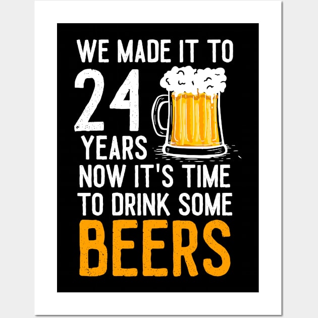 We Made it to 24 Years Now It's Time To Drink Some Beers Aniversary Wedding Wall Art by williamarmin